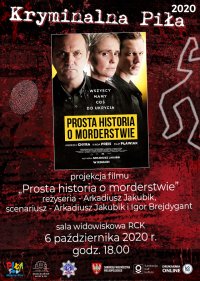 Obraz przestawia plakat festiwalu Kryminalna Piła 2020, zapowiada projekcje filmu „Prosta historia o morderstwie” w Sali widowiskowej RCK –w dniu 6 października 2020 roku.