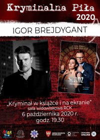 Obraz przestawia plakat festiwalu Kryminalna Piła 2020, zapowiada wystąpienie pisarza Igora Brejdygant pt. „Kryminał w książce i na ekranie” w Sali widowiskowej RCK –w dniu 6 października 2020 roku.